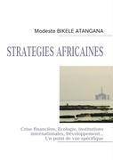 STRATEGIES AFRICAINES Crise financière, Ecologie, institutions internationales, Développement...Un point de vue spécifique