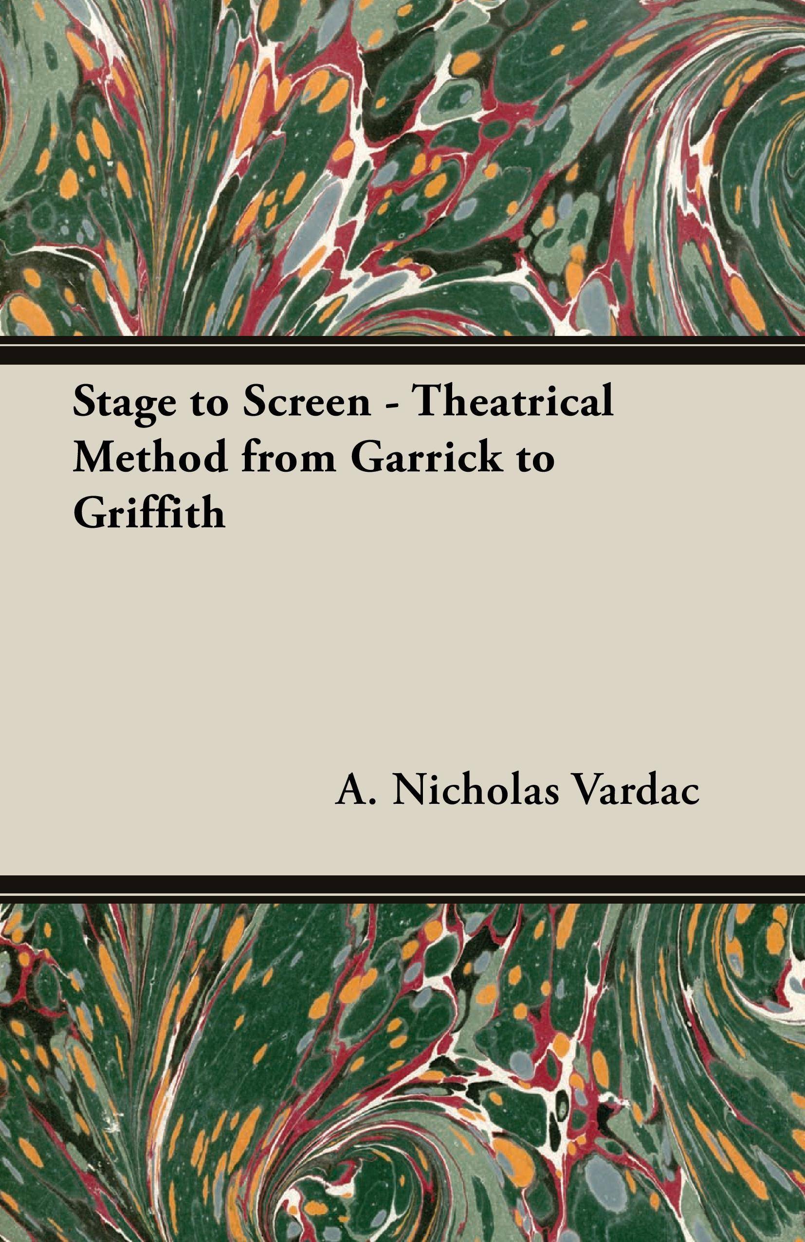 Stage to Screen - Theatrical Method from Garrick to Griffith