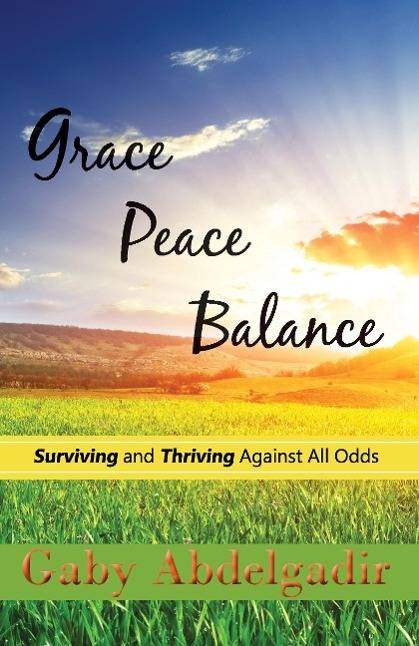 Grace Peace Balance Surviving and Thriving Against All Odds