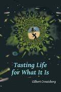 Tasting Life for What It Is A Collection of Short Stories and a Stage Play