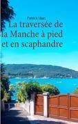 La traversée de la Manche - à pied et en scaphandre Roman d'aventure