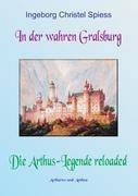 In der wahren Gralsburg - Die Arthus-Legende reloaded Arthurus und Anthea