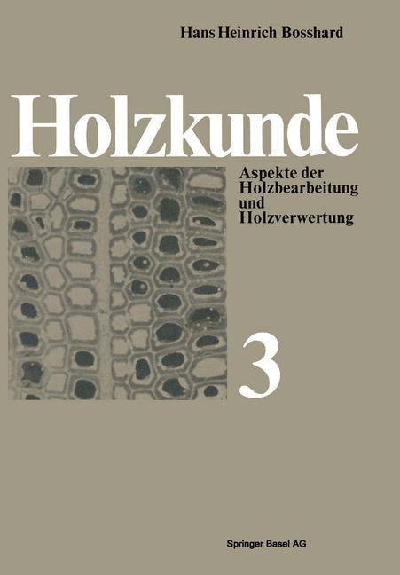 Holzkunde Aspekte der Holzbearbeitung und Holzverwertung