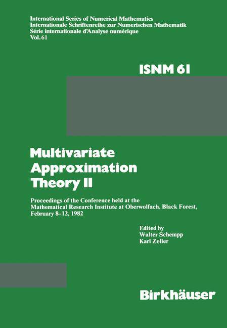 Multivariate Approximation Theory II Proceedings of the Conference held at the Mathematical Research Institute at Oberwolfach, Black Forest, February