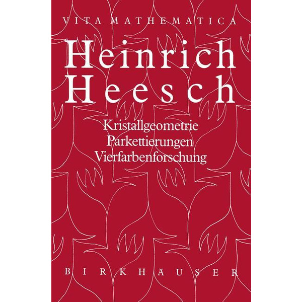 Heinrich Heesch Kristallgeometrie Parkettierungen Vierfarbenforschung