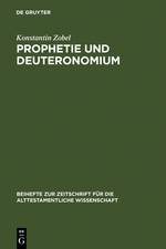 Prophetie und Deuteronomium Die Rezeption prophetischer Theologie durch das Deuteronomium