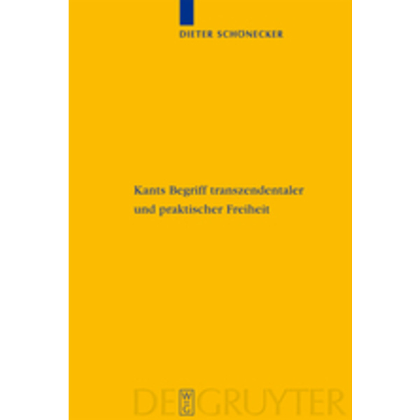 Kants Begriff transzendentaler und praktischer Freiheit Eine entwicklungsgeschichtliche Studie