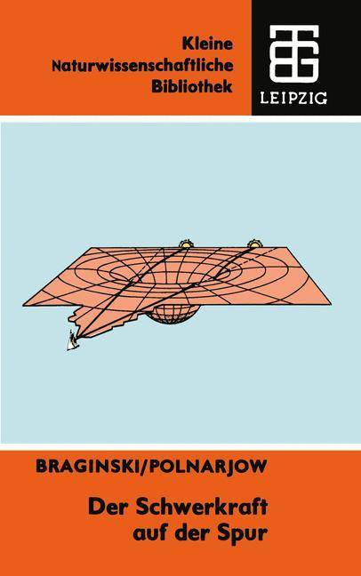 Der Schwerkraft auf der Spur Kleine Naturwissenschaftliche Bibliothek 65