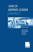 Gabler Kompakt-Lexikon eBusiness 2.000 Begriffe zu Electronic Commerce, Electronic Communication und Information, Informations- und Web-Technologie na