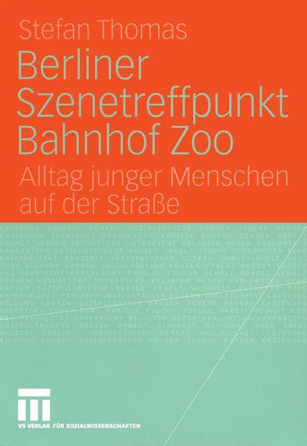 Berliner Szenetreffpunkt Bahnhof Zoo Alltag junger Menschen auf der Straße