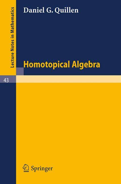 Homotopical Algebra Lecture Notes in Mathematics 43