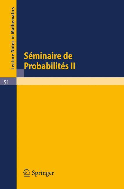 Séminaire de Probabilités II Université de Strasbourg. Mars 1967 - Octobre 1967