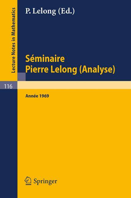 Séminaire Pierre Lelong (Analyse). Année 1969 Institut Henri Poincaré, Paris