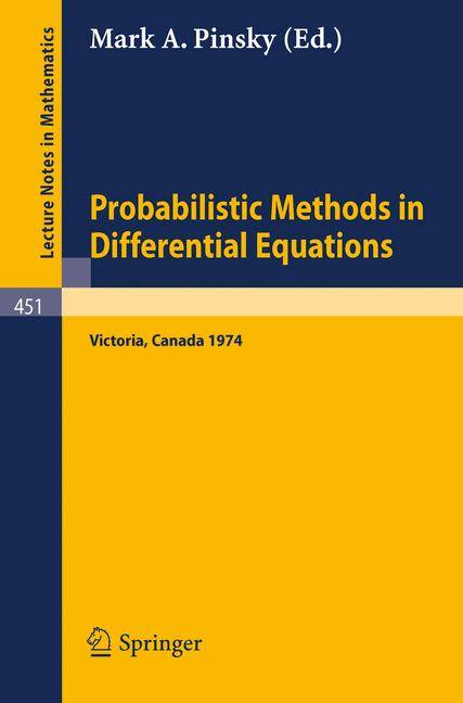 Probabilistic Methods in Differential Equations Proceedings of the Conference held at the University of Victoria, August 19-20, 1974