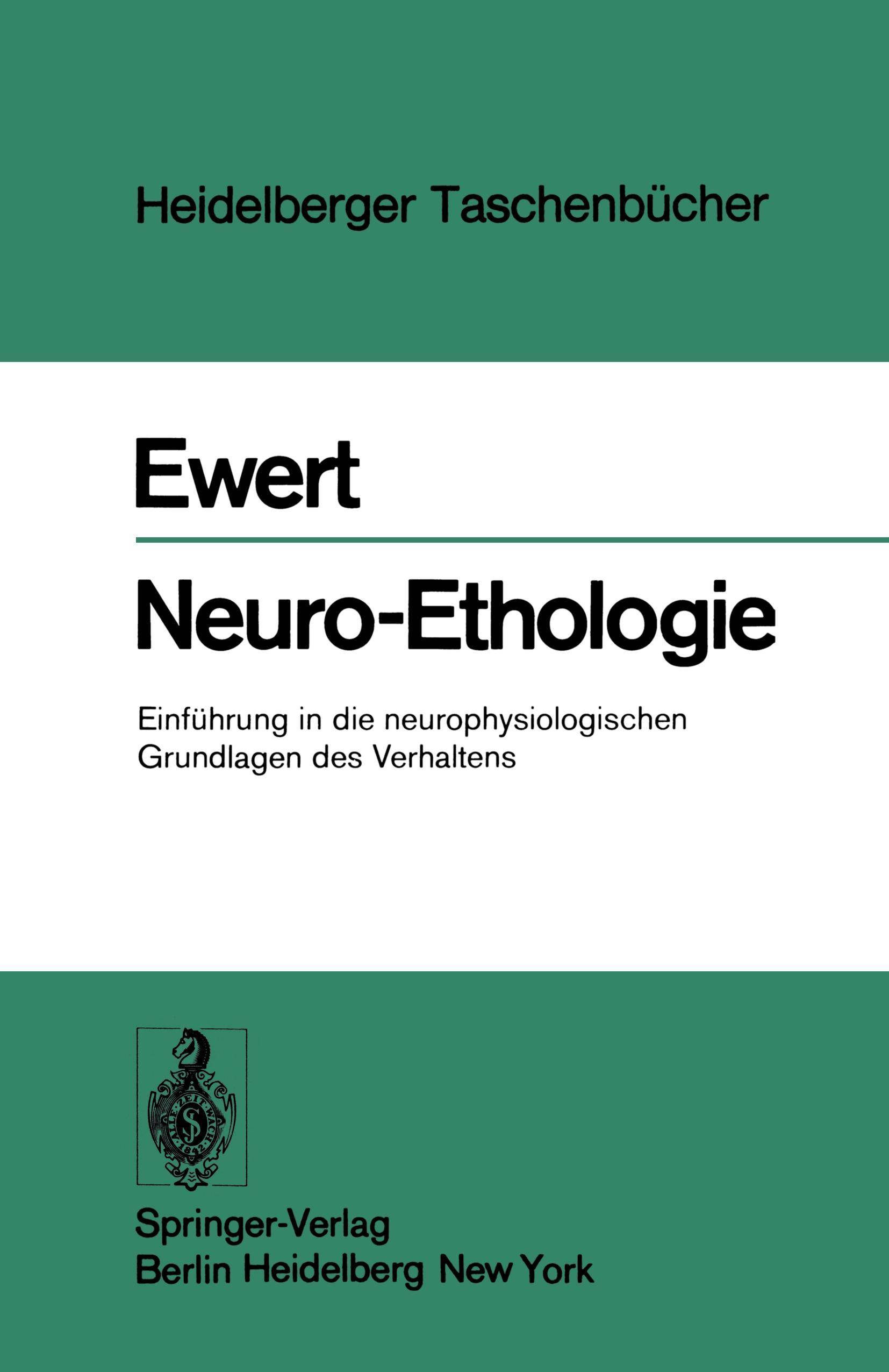 Neuro-Ethologie Einführung in die neurophysiologischen Grundlagen des Verhaltens