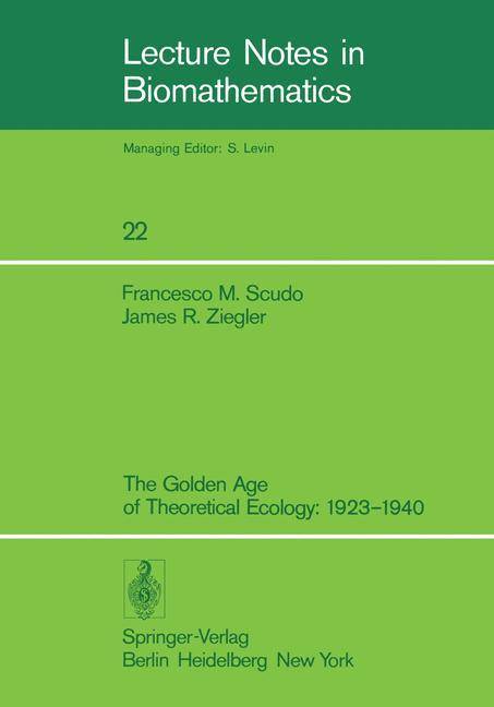 The Golden Age of Theoretical Ecology: 19231940 Lecture Notes in Biomathematics 22