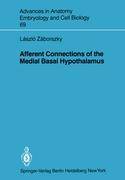 Afferent Connections of the Medial Basal Hypothalamus Advances in Anatomy, Embryology and Cell Biology 69