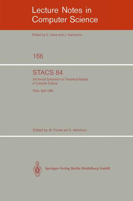 STACS 84 Symposium of Theoretical Aspects of Computer Science Paris, April 11-13, 1984