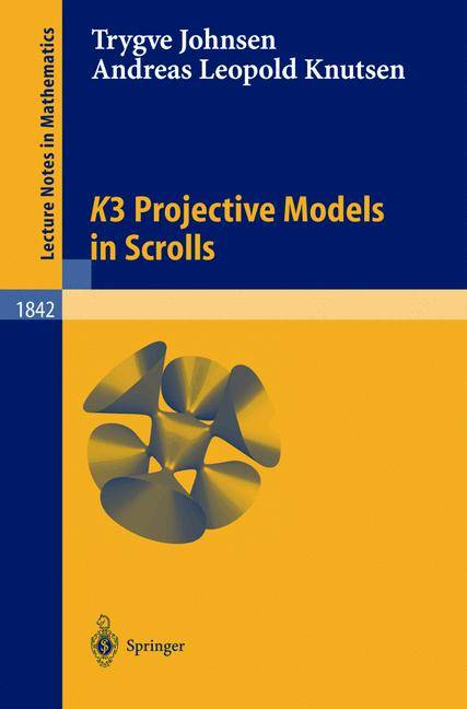 K3 Projective Models in Scrolls Lecture Notes in Mathematics 1842