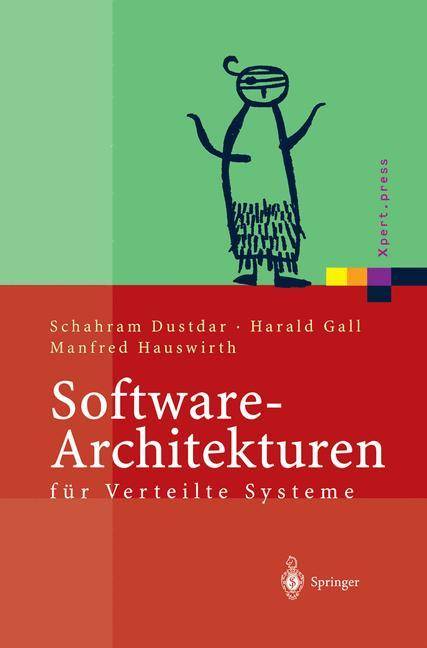 Software-Architekturen für Verteilte Systeme Prinzipien, Bausteine und Standardarchitekturen für moderne Software