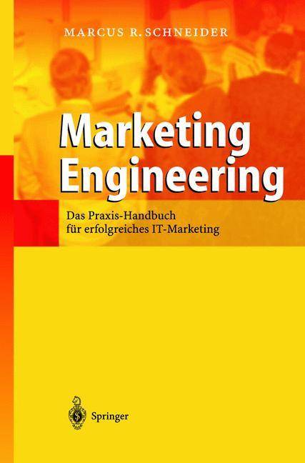 Marketing Engineering Das Praxis-Handbuch für erfolgreiches IT-Marketing