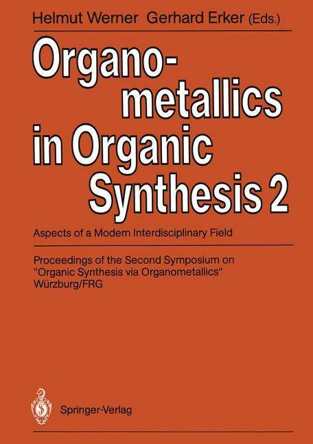 Organometallics in Organic Synthesis 2 Aspects of a Modern Interdisciplinary Field