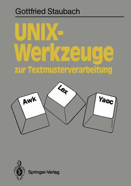 UNIX-Werkzeuge zur Textmusterverarbeitung Awk, Lex und Yacc