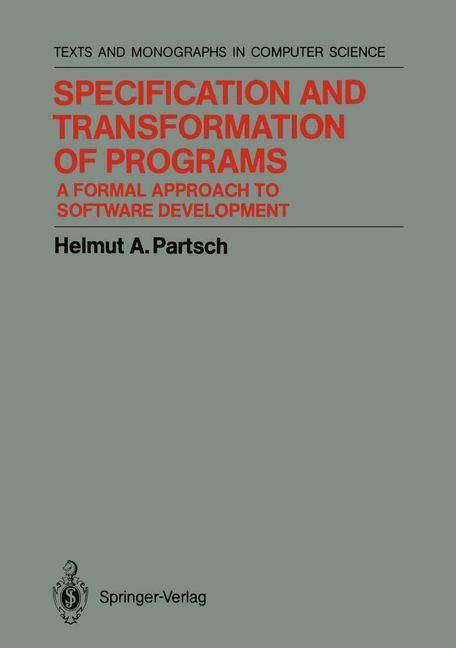 Specification and Transformation of Programs A Formal Approach to Software Development