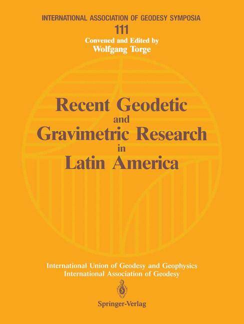 Recent Geodetic and Gravimetric Research in Latin America Symposium No. 111, Vienna, Austria, August 13, 1991
