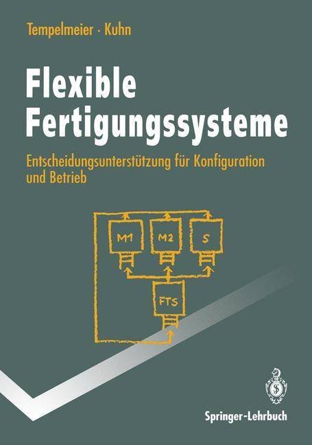Flexible Fertigungssysteme Entscheidungsunterstützung für Konfiguration und Betrieb