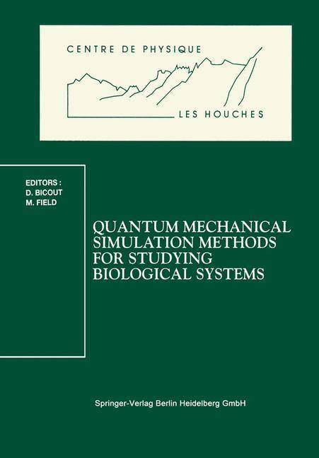 Quantum Mechanical Simulation Methods for Studying Biological Systems Les Houches Workshop, May 27, 1995