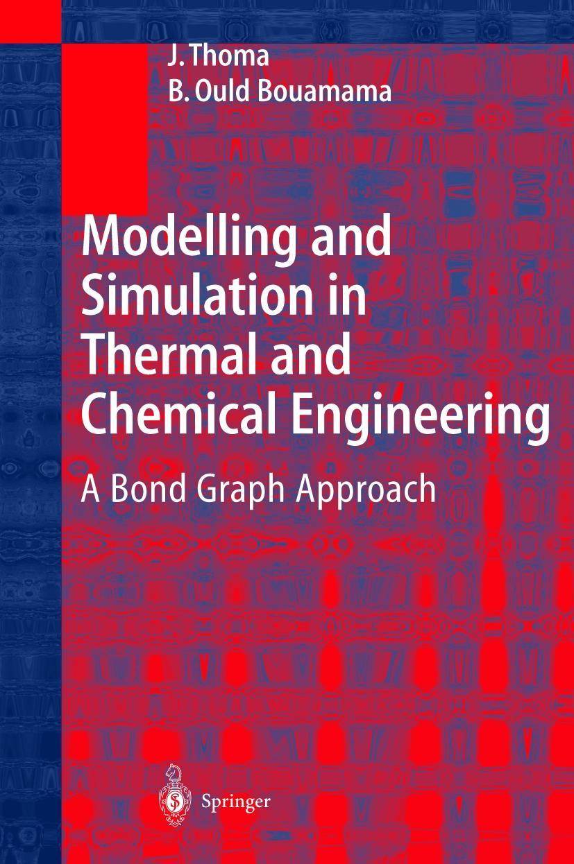 Modelling and Simulation in Thermal and Chemical Engineering A Bond Graph Approach