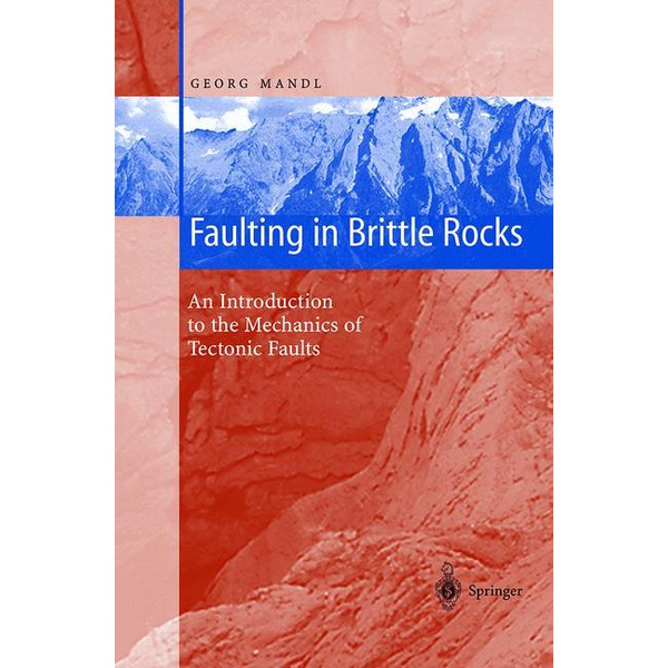 Faulting in Brittle Rocks An Introduction to the Mechanics of Tectonic Faults