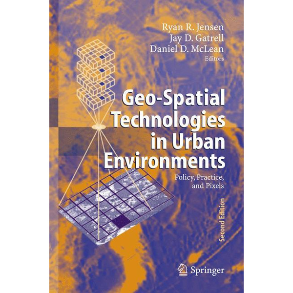 Geo-Spatial Technologies in Urban Environments Policy Practice and Pixels