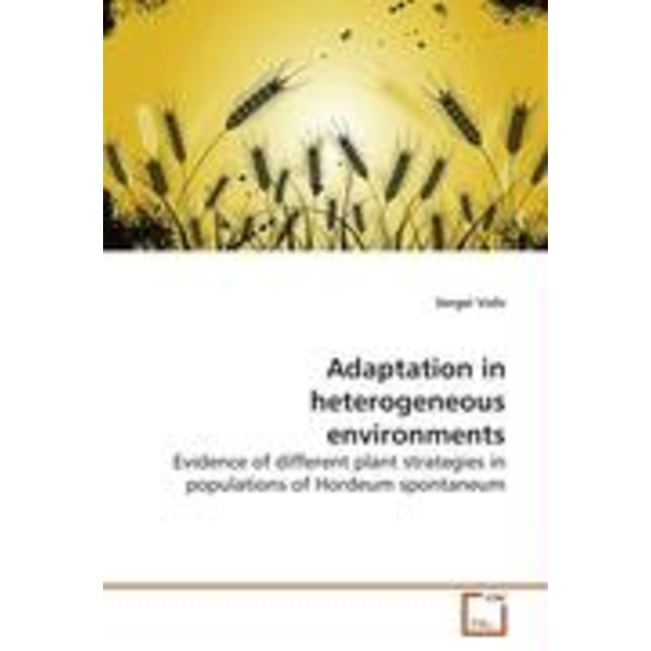 Adaptation in heterogeneous environments Evidence of different plant strategies in populations of Hordeum spontaneum