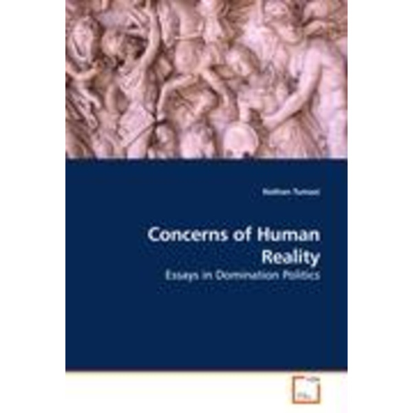 Concerns of Human Reality Essays in Domination Politics