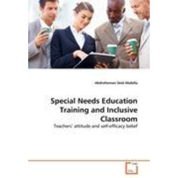 Special Needs Education Training and Inclusive Classroom Teachers' attitude and self-efficacy belief