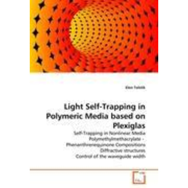 Light Self-Trapping in Polymeric Media based on Plexiglas Self-Trapping in Nonlinear Media Polymethylmethacrylate - Phenanthrenequinone Compositions D