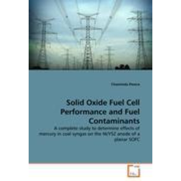 Solid Oxide Fuel Cell Performance and Fuel Contaminants A complete study to determine effects of mercury in coal syngas on the Ni/YSZ anode of a plana