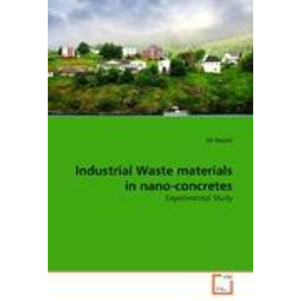 Industrial Waste materials in nano-concretes Experimental Study