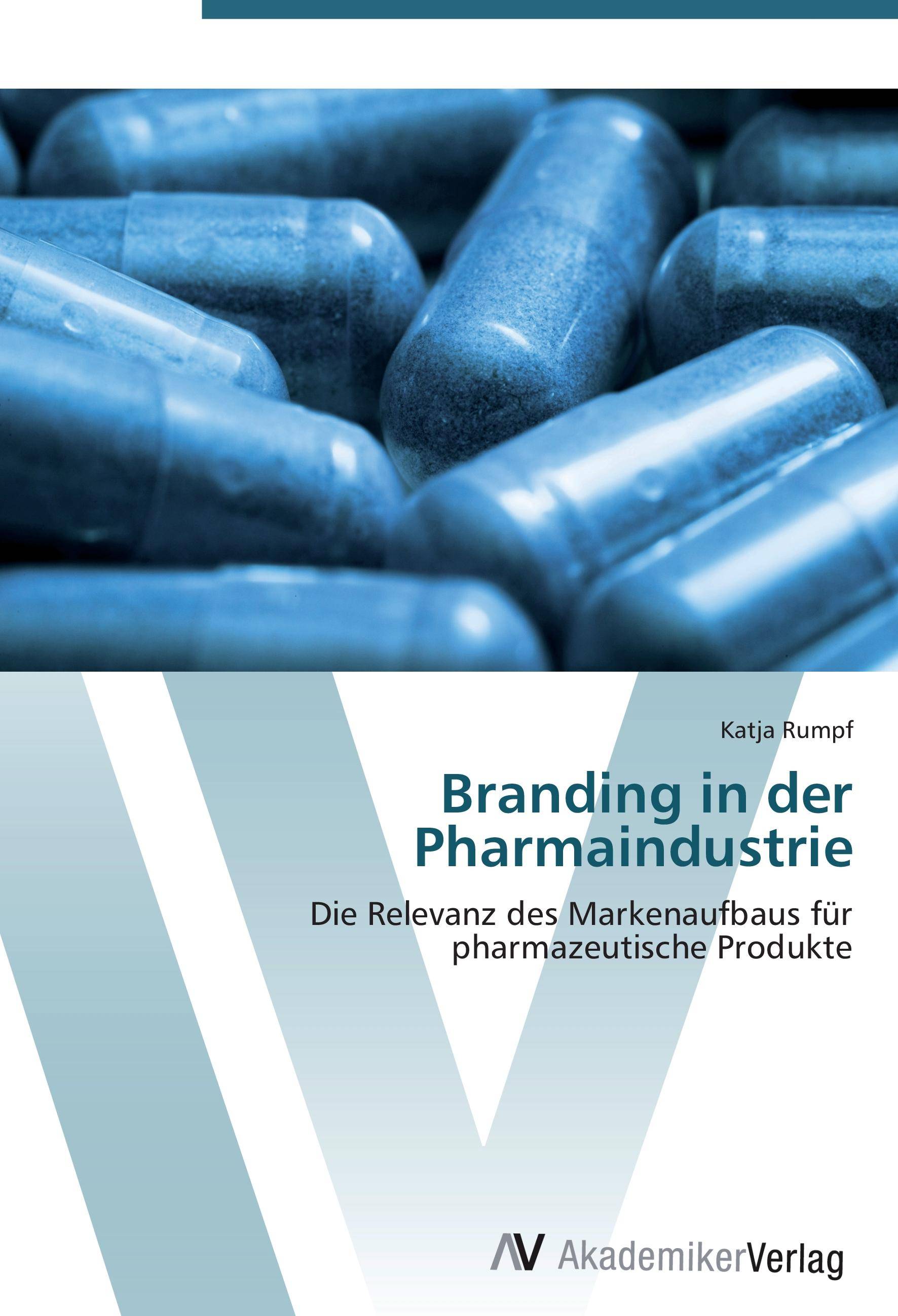 Branding in der Pharmaindustrie Die Relevanz des Markenaufbaus für pharmazeutische Produkte