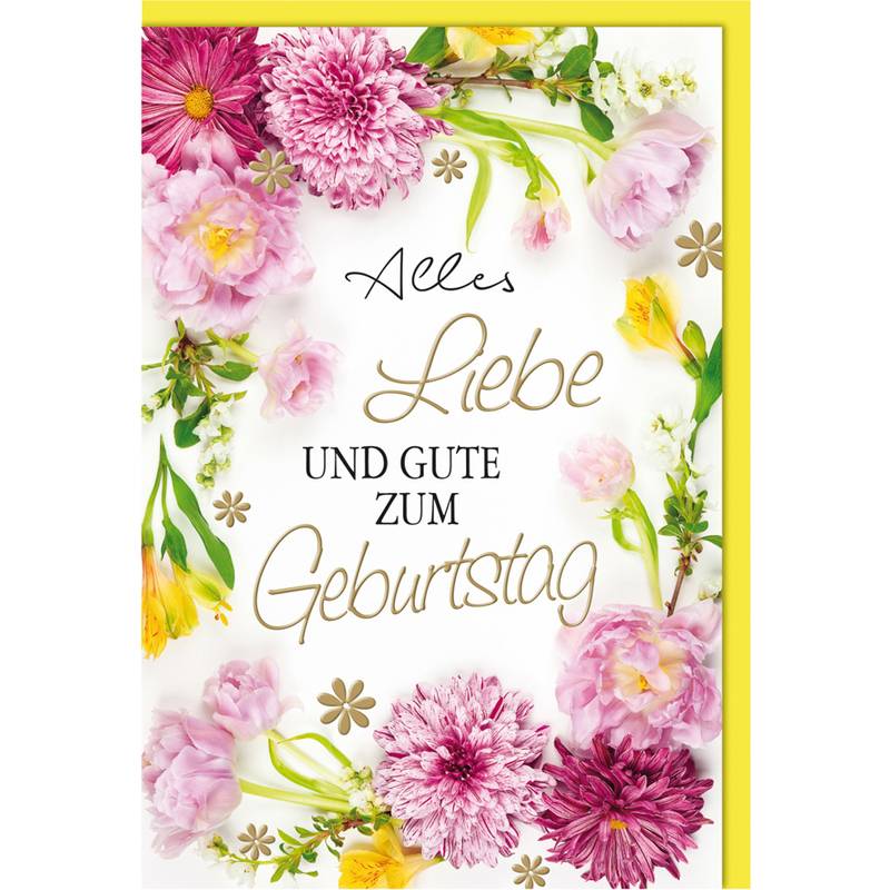 Eine Geburtstagskarte mit rosa und gelben Blumen, auf der der deutsche Text 'Alles Liebe und Gute zum Geburtstag' steht, was bedeutet 'All the best and happy birthday.