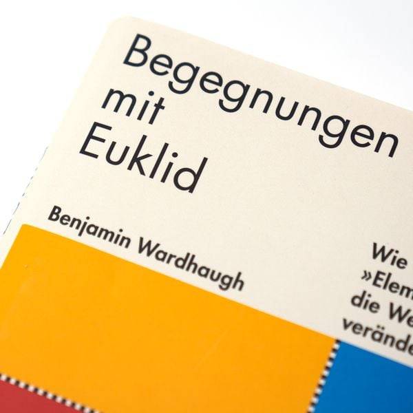 Begegnungen mit Euklid – Wie die »Elemente« die Welt veränderten