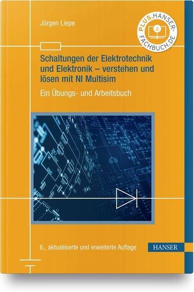 Schaltungen der Elektrotechnik und Elektronik – verstehen und lösen mit NI Multisim