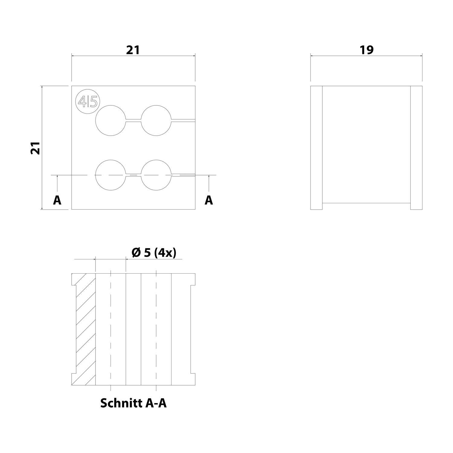 Technische Zeichnung eines 21x21x19 Blocks mit vier Ø5 Bohrungen. Seitenansicht zeigt Schnittansicht A-A.