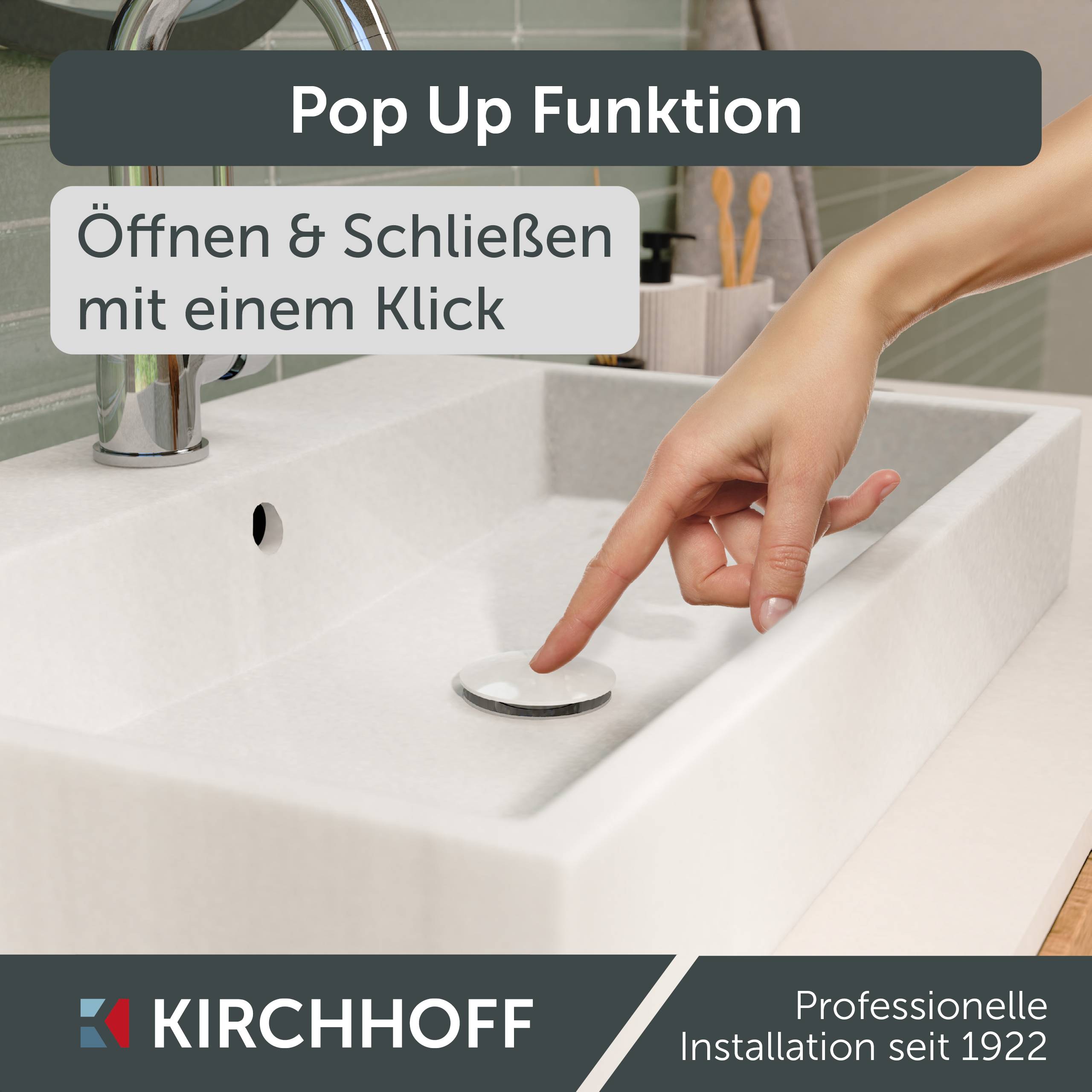 Eine Hand demonstriert die 'Pop Up Funktion' an einem Waschbecken, mit dem Text 'Öffnen & Schließen mit einem Klick' und der Marke 'KIRCHHOFF'.