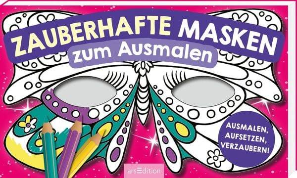 Masken: Zauberhafte Masken zum Ausmalen