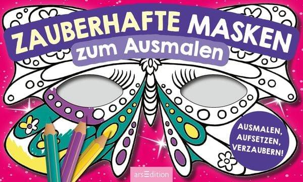 Masken: Zauberhafte Masken zum Ausmalen