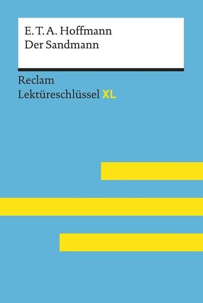 Der Sandmann von E. T. A. Hoffmann: Lektüreschlüssel mit Inhaltsangabe, Interpretation, Prüfungsaufgaben mit Lösungen, Lernglossar. (Reclam Lektü