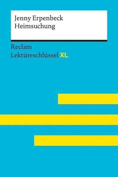 Heimsuchung von Jenny Erpenbeck: Lektüreschlüssel mit Inhaltsangabe, Interpretation, Prüfungsaufgaben mit Lösungen, Lernglossar. (Reclam Lektüres